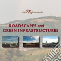 Strade di paesaggio. «Roadscapes and green infrastructures». Atti del Convegno (Bologna, 25 gennaio 2017) libro di Feltrin G. (cur.)