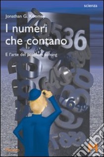 I numeri che contano. E l'arte del problem solving libro di Koomey Jonathan G.; Sala V. B. (cur.)