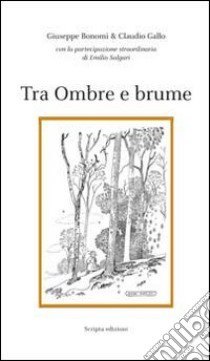 Tra ombre e brume libro di Bonomi Giuseppe; Gallo Claudio