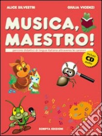 Musica maestro! Percorsi didattici di lingua italiana attraverso le canzoni. Con CD Audio libro di Silvestri Alice; Vicenzi Giulia