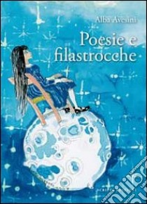 Poesie e filastrocche libro di Avesini Alba; De Angelis E. (cur.); Rizzotti F. (cur.)