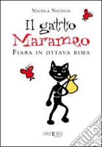 Il gatto marameo. Fiaba in ottava rima libro di Nicolis Nicola