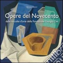 Opere del Novecento. Dalle raccolte d'arte della Fondazione Giorgio Cini di Venezia. Ediz. illustrata libro di Bianchi Giovanni