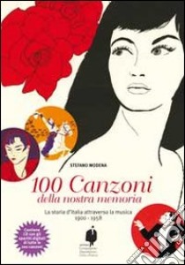 Le 100 canzoni della nostra memoria. Con CD-ROM libro di Modena Stefano