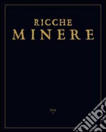 Ricche minere. Rivista semestrale di storia dell'arte. Vol. 1 libro