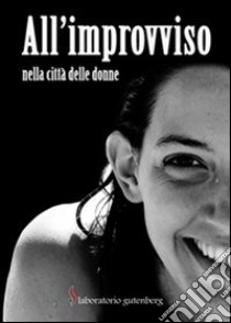 All'improvviso. Nella città delle donne libro