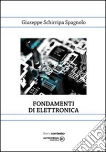 Fondamenti di elettronica libro di Schirripa Spagnolo Giuseppe