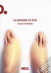 La madre di Eva libro di Ferreri Silvia