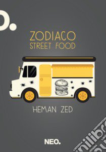 Zodiaco street food libro di Zed Heman