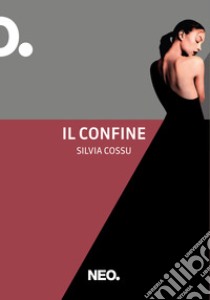 Il confine libro di Cossu Silvia