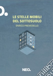 Le stelle mobili del sottosuolo libro di Prevedello Enrico