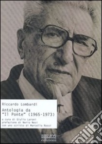 Antologia da «Il ponte» (1965-1973) libro di Lombardi Riccardo; Laroni G. (cur.)