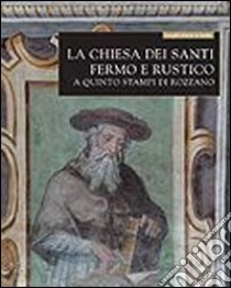 La chiesa dei santi Fermo e Rustico a Quinto Stampi di Rozzano libro di Pensa Francesca; Riggiardi Davide