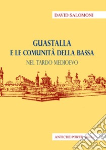 Guastalla e le comunità della Bassa nel tardo medioevo libro di Salomoni David