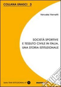 Società sportive e tessuto civile in Italia. Una storia istituzionale libro di Verratti Veruska; Bili (cur.); Gozzelino (cur.)