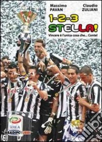 1-2-3 stella! Vincere è l'unica cosa che Conte! libro di Pavan Massimo; Zuliani Claudio