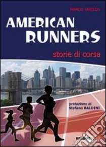 American runners. Storie di corsa libro di Tarozzi Marco