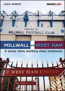 Millwall vs West Ham. Il derby della working class londinese libro