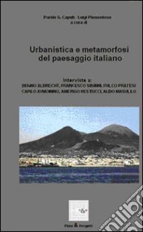 Urbanistica e metamorfosi del paesaggio italiano libro di Caputi Paride G.; Piemontese Luigi