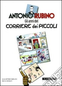 Gli anni del «Corriere dei piccoli» libro di Rubino Antonio