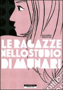 Le ragazze nello studio di Munari libro di Baronciani Alessandro