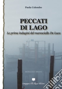 Peccati di lago. Le prime indagini del maresciallo De Luca libro di Colombo Paola