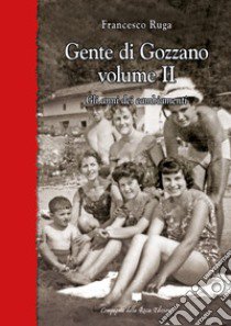 Gente di Gozzano. Vol. 2: Gli anni dei cambiamenti libro di Ruga Francesco