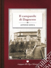 Il campanile di dagnente libro di Zonca Antonio