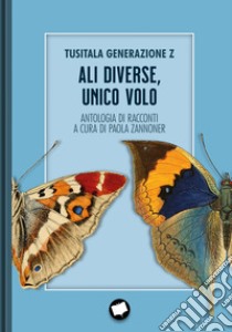 Ali diverse, unico volo libro di Tusitala Generazione Z; Zannoner P. (cur.)