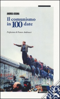 Il comunismo in 100 date libro di Geuna Andrea