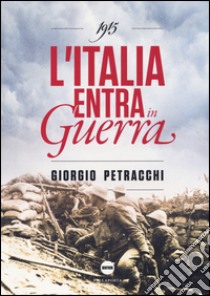 1915. L'Italia entra in guerra libro di Petracchi Giorgio