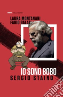 Io sono Bobo libro di Staino Sergio; Montanari Laura; Galati Fabio