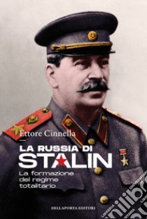 La Russia di Stalin. La formazione del regime totalitario libro di Cinnella Ettore