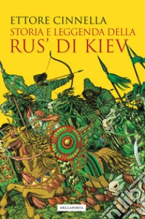 Storia e leggenda della Rus' di Kiev libro di Cinnella Ettore