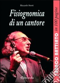 Fisiognomica di un cantore. Franco Battiato in 100 pagine libro di Storti Riccardo