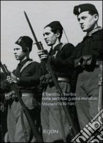 Il diradarsi dell'oscurità. Il Trentino, i trentini nella seconda guerra mondiale 1939-1945. Vol. 1: 1939-1941 libro di Laboratorio di storia di Rovereto (cur.)