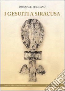 I gesuiti a Siracusa libro di Magnano Pasquale