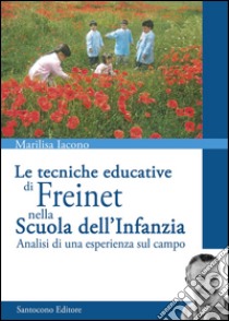 Le tecniche educative di Freinet nella scuola dell'infanzia. Analisi di una esperienza sul campo libro di Iacono Marilisa