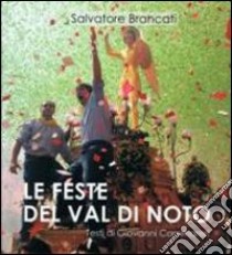 Le feste del Val di Noto. Ediz. illustrata libro di Brancati Salvatore; Cammareri Giovanni