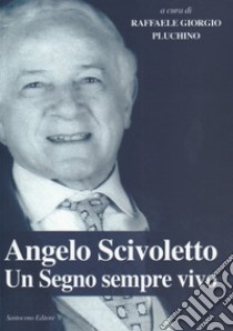 Angelo scivoletto un segno sempre vivo libro di Pluchino Raffaele Giorgio