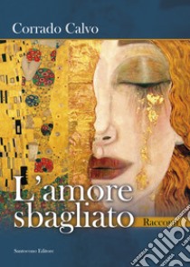 L'amore sbagliato libro di Calvo Corrado