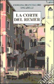 La corte del Remer libro di Franco-Loiri Locatelli Andreina