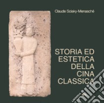 Storia ed estetica della Cina classica libro di Sciaky-Menasché Claude