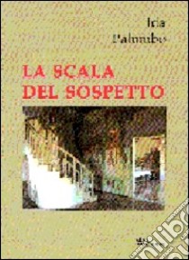 La scala del sospetto libro di Palumbo Ida