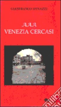 AAA Venezia cercasi libro di Spinazzi Gianfranco