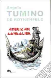 American gondolier libro di Tumino Angelo