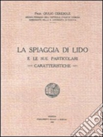 La spiaggia di Lido e le sue particolari caratteristiche libro di Ceresole Giulio