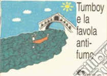 Tumboy e la favola anti-fumo libro di Borella Davide