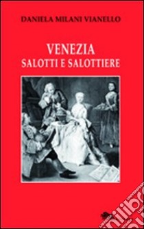 Venezia salotti e salottiere libro di Milani Vianello Daniela