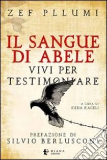 Il sangue di Abele. Vivi per testimoniare libro di Pllumi Zef; Kaceli K. (cur.)